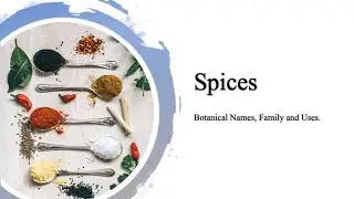 Spices: Botanical Name, Family and Uses