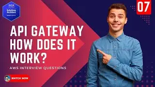 07 AWS Interview Question - What is AWS API Gateway and How does it work with Examples