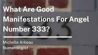 What Are Good Manifestations For Angel Number 333?