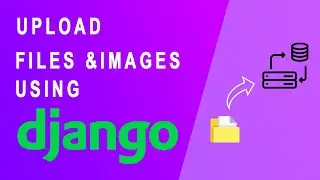 How to Upload Files Using Django | Django Files & Images Upload | Django File Upload & Download