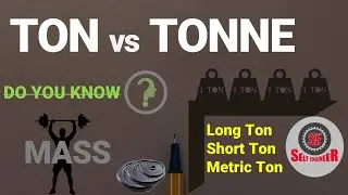 TON vs Tonne | Long Ton | Short Ton | Metric Ton
