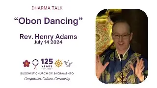 Obon/Hatsubon Service 2024 - Message - Rev. Henry Adams "Obon Dancing"