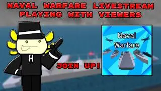 🔴LIVE🔴 Playing NAVAL WARFARE With VIEWERS! (Roblox)