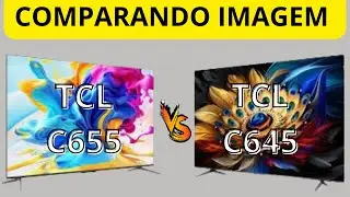{{COMPARANDO IMAGENS}} 📺 DAS SMARTS TV'S TCL C655 VS C645