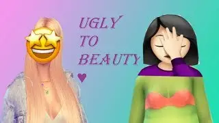 UGLY TO BEAUTY ' THE SIMS 4'