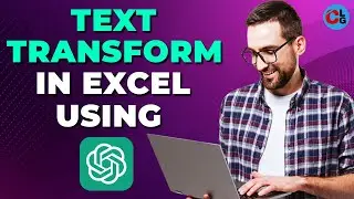 Excel with ChatGPT : Text Transform to Uppercase, Lowercase, Propercase