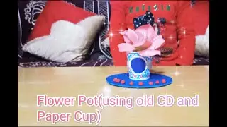 Flower Pot(using old CD and Paper Cup) 3R's(Reduce, Reuse,Recycle)