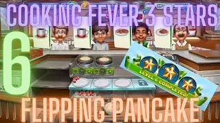 Cooking Fever 3 Stars: Flipping Pancake - Level 6 - Audio Playthrough