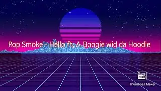 Pop Smoke - Hello [Lyrics] Ft. A Boogie wit da Hoodie