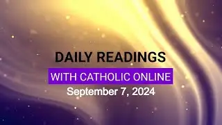 Daily Reading for Saturday, September 7th, 2024 HD