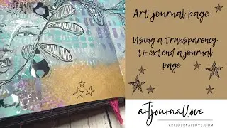 Art journal page - Using a transparency to extend a journal page