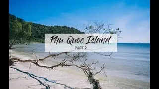 Phu Quoc Island | Travel P2