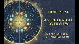 June 2024 Overview: Jupiter Trine Pluto, Solstice, Mars in Taurus, Sagittarius Full Moon and More!