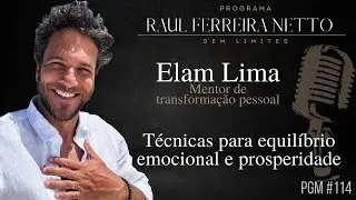 ELAM LIMA - TÉCNICAS para EQUILÍBRO EMOCIONAL e PROSPERIDADE - SEM LIMITES #114