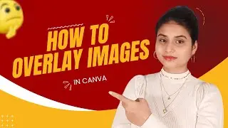 How To Overlay Images | Canva