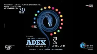 ADEX OCEAN WEEK - ADEX Ocean Festival Singapore 2024 (POST SHOW REPORT)