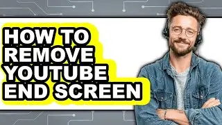 How to Remove Youtube End Screen (updated)