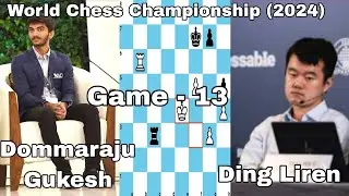 Game - 13. Dommaraju Gukesh vs Ding Liren. Ding - Gukesh World Championship Match (2024).