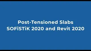 Modelling of Post-Tensioned Slabs in SOFiSTiK 2020 and in Revit 2020