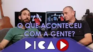 O que Aconteceu Com a Gente? - DicaD Vlog