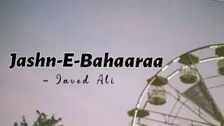 Jashn-E-Bahaaraa || Javed Ali ||Lyrics || @cinephiles_corner