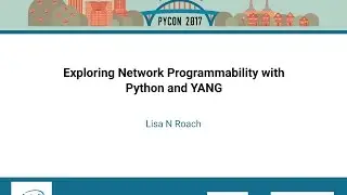 Lisa N Roach   Exploring Network Programmability with Python and YANG   PyCon 2017
