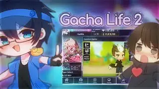 Gacha Life 2 Gameplay (Exclusive)