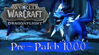 DRAGONFLIGHT: Pre-Patch 10.0.0 | 18-я годовщина World of WarCraft #226