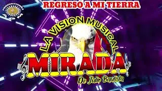 REGRESO A MI TIERRA - GRUPO MIRADA