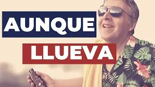 Aunque: subjuntivo o indicativo