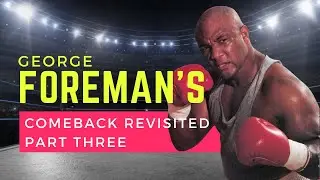 George Foreman's Comeback Revisited - Carlos Hernandez & Ladislao Mijangos
