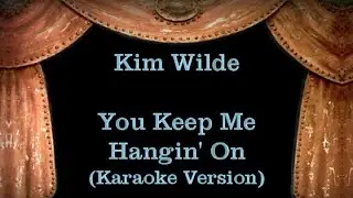 Kim Wilde - You Keep Me Hangin' On - Lyrics (Karaoke Version)