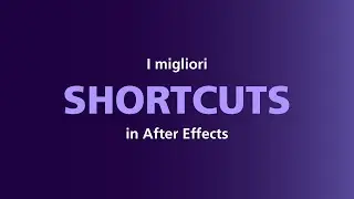Guida agli SHORTCUTS (o scorciatoie da tastiera) in Adobe After Effects