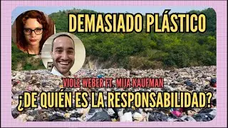BASTA DE PLÁSTICO | RESPONSABILIDADES COMUNES PERO COMPARTIDAS |  VIOLE WEBER FT. MIJA KAUFMAN