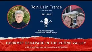 Gourmet Escapades in the Rhône Valley, Episode 508