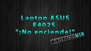 Laptop Acer E402S ¡No enciende! - Despiece
