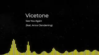 Vicetone & Anna Clendening - See You Again