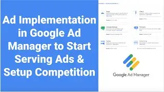 Ad Implementation in Google Ad Manager to Start Serving Ads