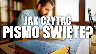 Jak czytać Pismo Święte? 10 rad bez zbędnego gadania!