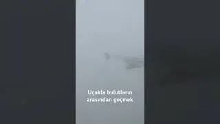 Uçakla bulutların arasından geçmek