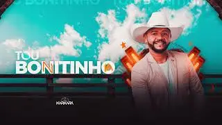 TOU BONITINHO - VAQUEIRO KARKARÁ - LANÇAMENTO