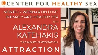 Mirror of Intimacy Webinar with Alex Katehakis: ATTRACTION