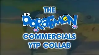 The Doraemon Commercials YTP Collab Announcement (CLOSED)
