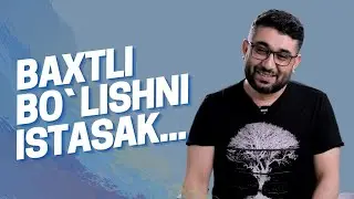 Baxtli bo`lishni istasak | 