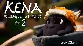 Kena: most wanted / Kena: Bridge of Spirits ► Walkthrough ► Live Stream # 2