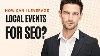How Can I Leverage Local Events for SEO? | Boost Your Local Search Rankings