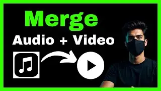 How To Merge Video and Audio - Quick Guide