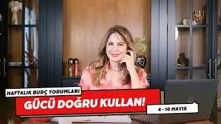 GÜCÜ DOĞRU KULLAN! 4 - 10 Mayıs Haftalık Burç Yorumları - Hande Kazanova ile Astroloji