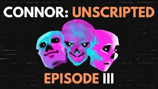 Horror Podcasts and Headaches - Connor: Unscripted III