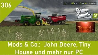 LS25 Mods & Co. 306:  John Deere, Tiny House und mehr für PC